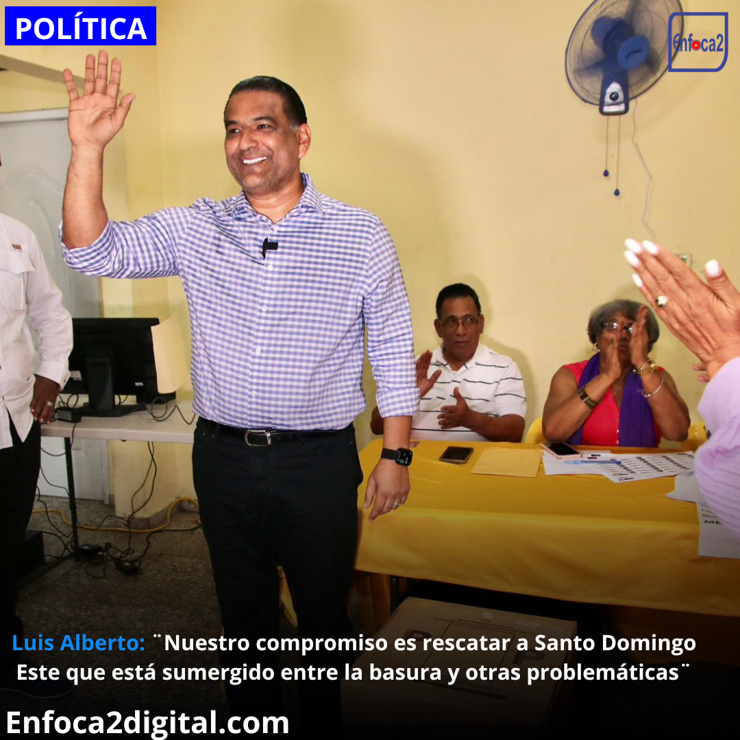 Luis Alberto: ¨Nuestro compromiso es rescatar a Santo Domingo Este que está sumergido entre la basura y otras problemáticas¨