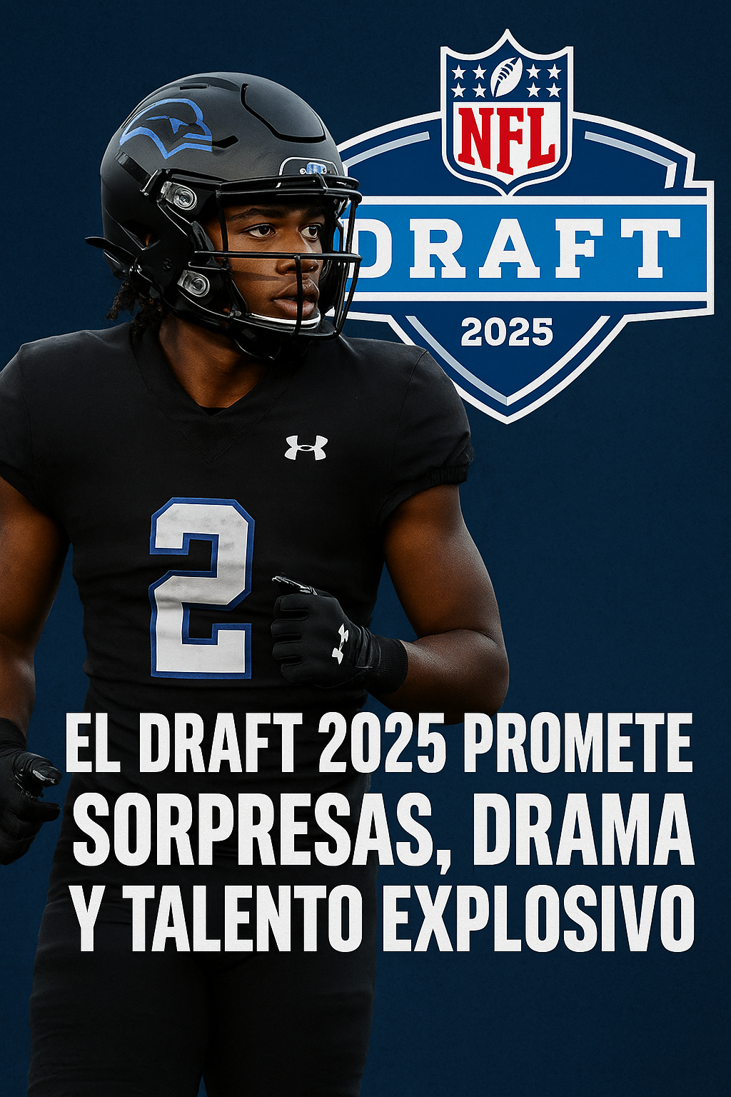 El Draft 2025 promete sorpresas, drama y talento explosivo