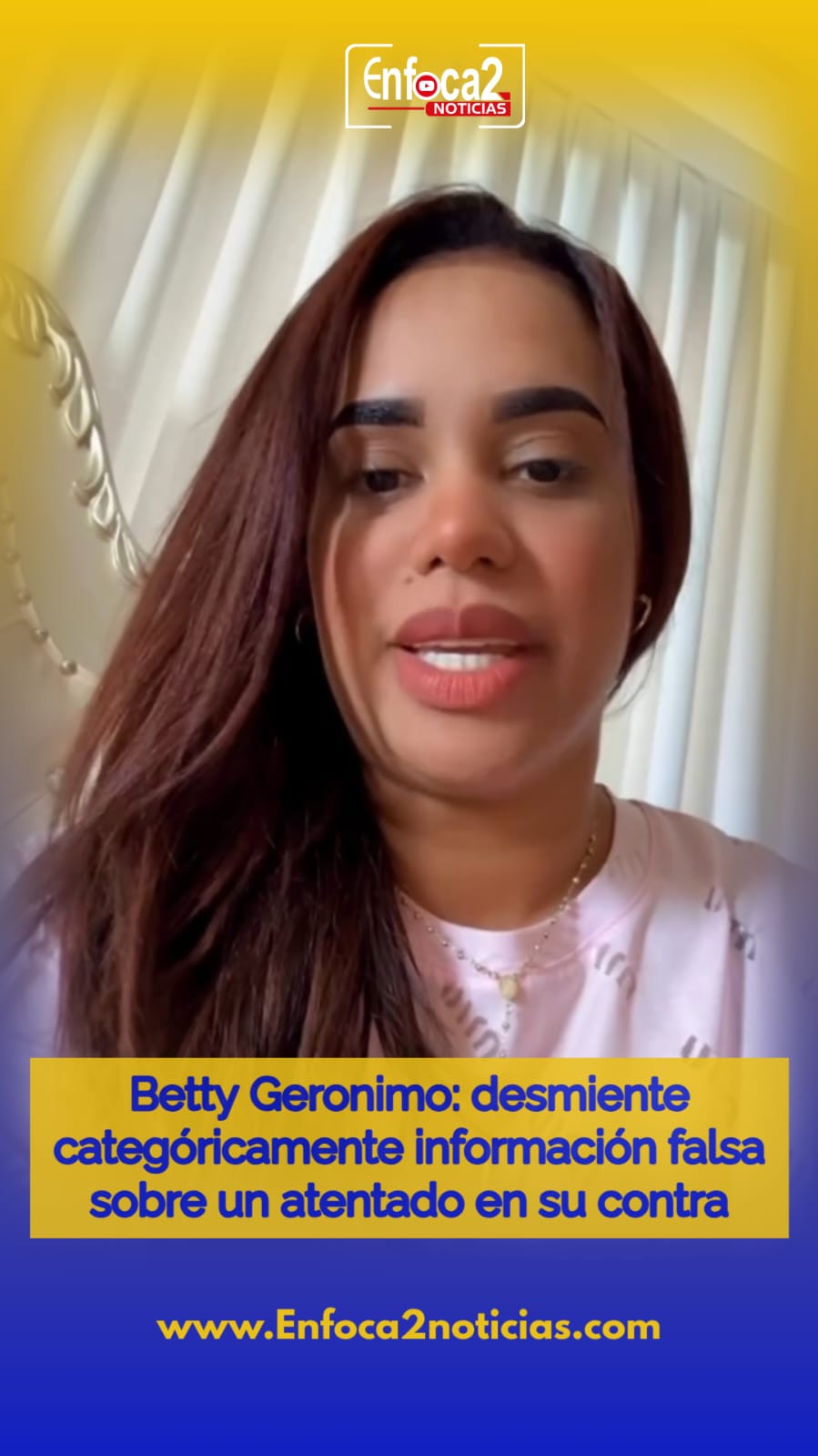 Betty Gerónimo aclara rumores sobre supuesto atentado